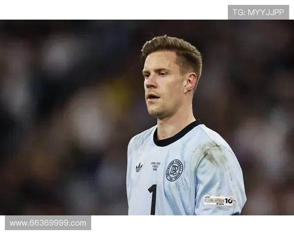 特尔施特根：从低谷到世界杯荣耀之路